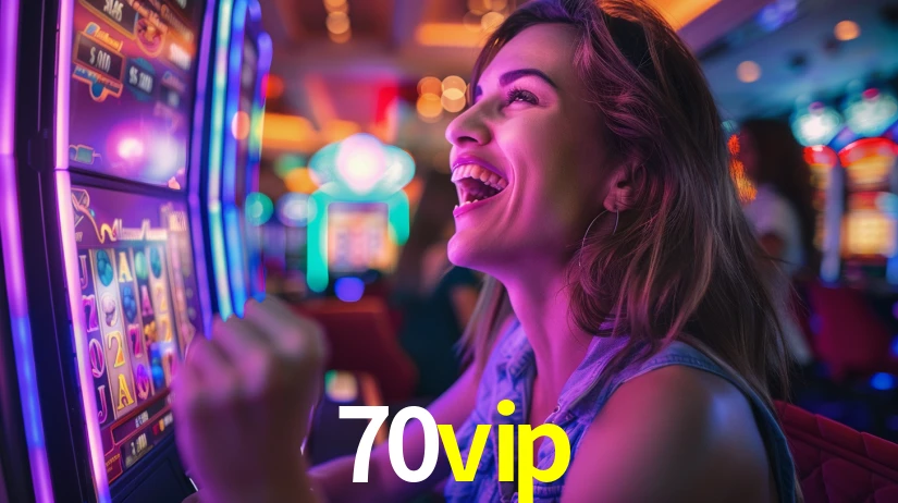 70vip: Jogos de Caça-Níqueis-Altas Recompensas, Roleta-Velocidade, Blackjack-Desafios Máximos
